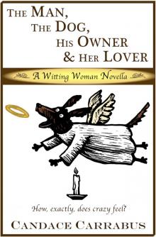 The Man, The Dog, His Owner &amp; Her Lover, a Witting Woman novella