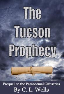 The Tucson Prophecy: a prequel novella to the Paranormal Gift series