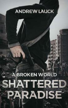 A Broken World (Book 2): Shattered Paradise