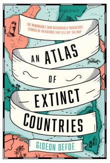 An Atlas of Extinct Countries