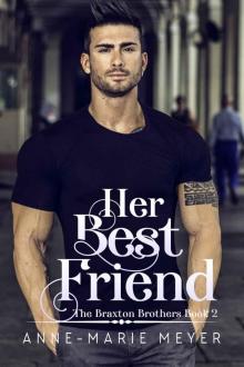 Her Best Friend: Braxton Brothers Series Book Two