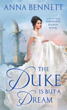 The Duke Is But a Dream--A Debutante Diaries Novel