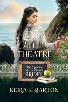 Tillie's Theatre (The Alphabet Mail-Order Brides Book 20)