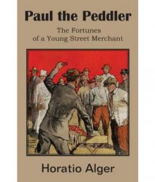 Paul the Peddler; Or, The Fortunes of a Young Street Merchant