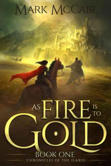 As Fire is to Gold (Chronicles of the Ilaroi Book 1)