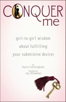 Conquer Me: girl-to-girl wisdom about fulfilling your submissive desires