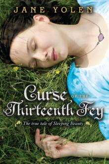 Curse of the Thirteenth Fey: The True Tale of Sleeping Beauty