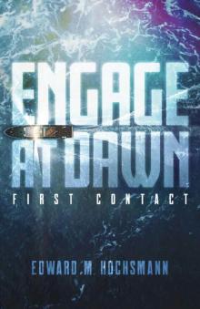 Engage at Dawn: First Contact