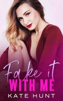 Fake It With Me: A Friends to Lovers Romance