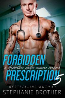 Forbidden Prescription 5: A Stepbrother Plastic Surgeon Romance (Forbidden Medicine)