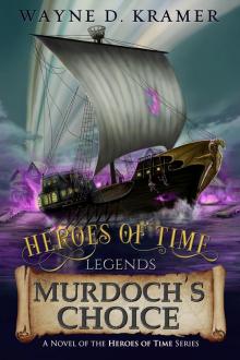 Heroes of Time Legends: Murdoch's Choice