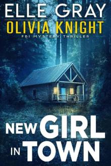 New Girl in Town (Olivia Knight FBI Mystery Thriller Book 1)