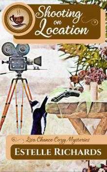 Shooting on Location (Lisa Chance Cozy Mysteries Book 2)