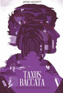 TAXUS BACCATA: Book Two of the Taxane Chronicles