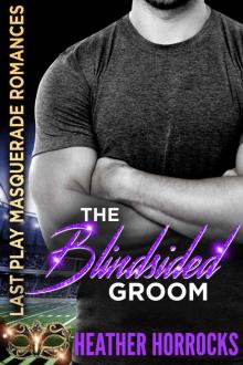 The Blindsided Groom (Last Play Masquerade Romances Book 4)