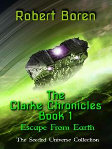 The Clarke Chronicles Book 1: Escape from Earth