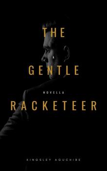 THE GENTLE RACKETEER: A Novella