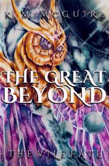 The Great Beyond- the Vile Fate