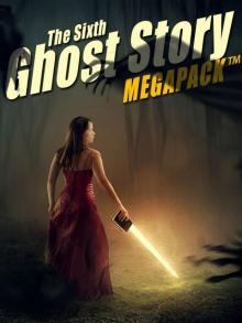 The Sixth Ghost Story Megapack