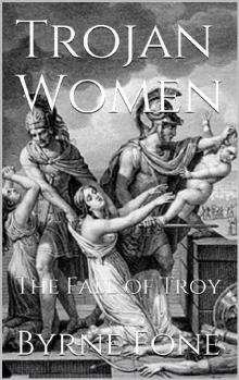 Trojan Women- The Fall of Troy