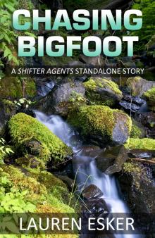 Chasing Bigfoot: A Shifter Agents Standalone Story