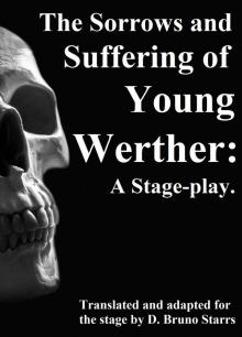 The Sorrows and Suffering of Young Werther: A Stage-play