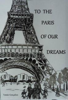 To the Paris of our dreams