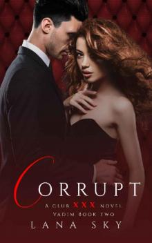 Corrupt (XXX Vadim Book 2): Club XXX Book 5