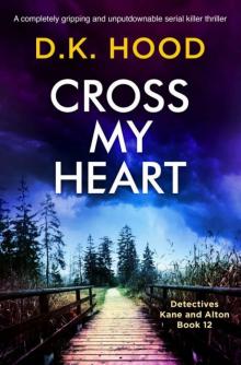 Cross My Heart: A completely gripping and unputdownable serial killer thriller (Detectives Kane and Alton Book 12)