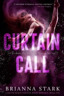 CURTAIN CALL: Driven Dance Theater Romance Series Book 1 (Standalone)