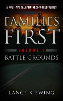 Families First: A Post-Apocalyptic Next-World Series Volume 6 Battle Grounds