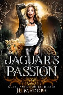 Jaguar's Passion: A Shifter Romance (Guardians of the Fae Realms Book 5)