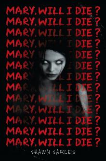 Mary, Will I Die?