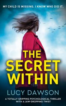 The Secret Within: A totally gripping psychological thriller with a jaw-dropping twist