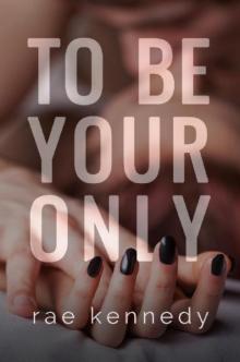 To Be Your Only