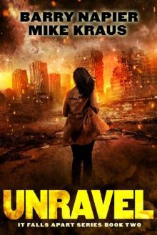 Unravel: It Falls Apart Book 2: (A Post-Apocalyptic Survival Thriller)