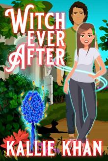 Witch Ever After: A Sweet & Quirky Paranormal Romance