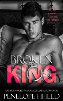 Broken King: An Arranged Marriage Mafia Romance