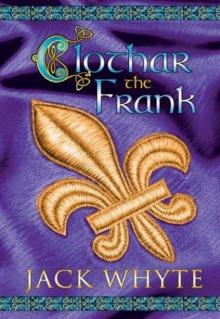 Camulod Chronicles Book 8 - Clothar the Frank