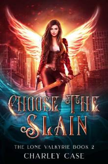 Choose The Slain (The Lone Valkyrie Book 2)