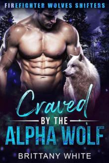 Craved By The Alpha Wolf (Firefighter Wolves Shifters Book 2)