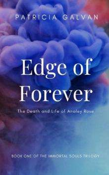 Edge of Forever: The Death and Life of Analey Rose (The Immortal Souls Book 1)