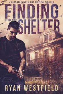 Finding Shelter: A Post-Apocalyptic EMP Survival Thriller (The EMP Book 8)