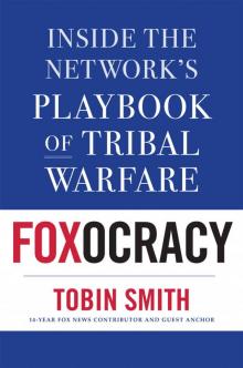 Foxocracy: Inside the Network’s Playbook of Tribal Warfare