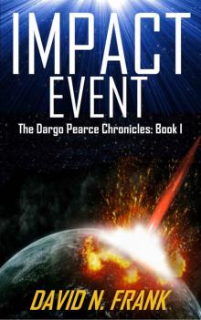 Impact Event (Dargo Pearce Chronicles #1)