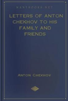 Letters of Anton Chekhov to His Family and Friends