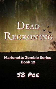 Marionette Zombie Series | Book 12 | Dead Reckoning