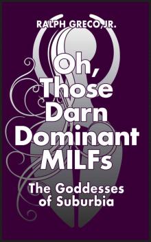 Oh, Those Darn Dominant MILFs- the Goddesses of Suburbia