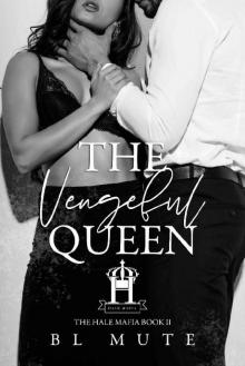 The Vengeful Queen: A Mafia Romance (The Hale Mafia Book 2)