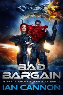 Bad Bargain: A Space Rules Adventure Part 1